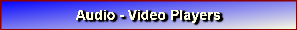 Audio - Video Players